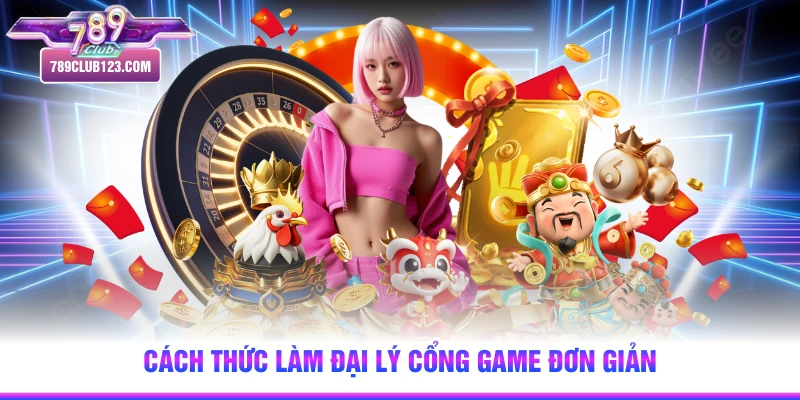 Cách thức làm đại lý cổng game đơn giản