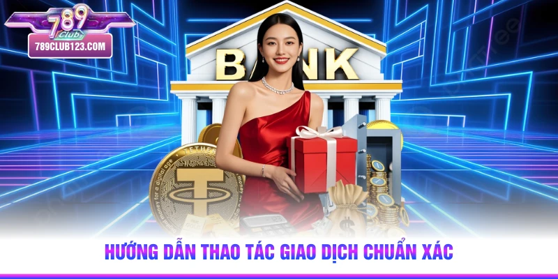 Hướng dẫn thao tác giao dịch chuẩn xác