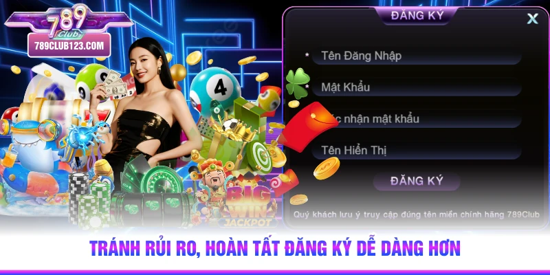 Tránh rủi ro, hoàn tất đăng ký dễ dàng hơn